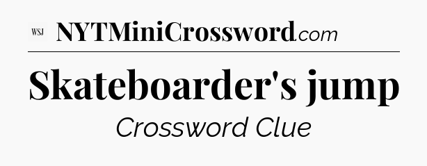Skateboarder's jump - WSJ Crossword