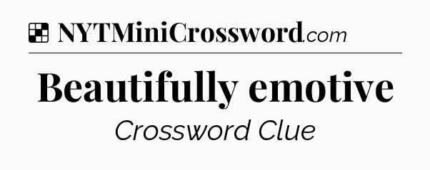 Solution: Beautifully emotive - NYT Crossword