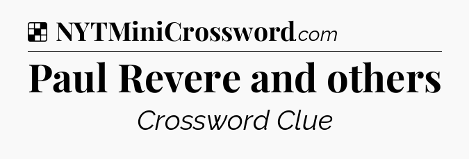 Solution: Paul Revere and others - NYT Crossword