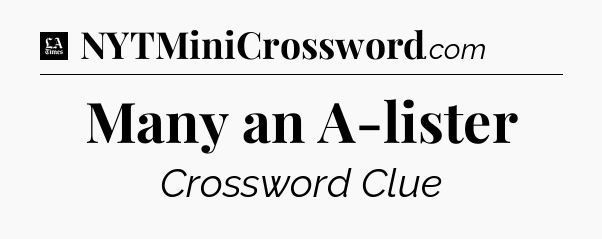 Many an A-lister - LA Times Crossword