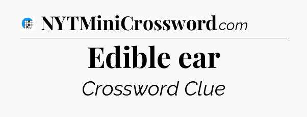 Edible ear Crossword Clue