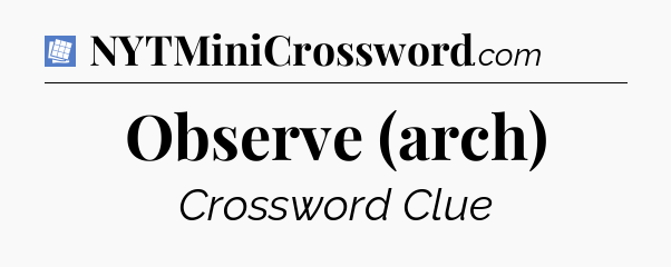 Observe (arch) Puzzle Page Crossword Clue