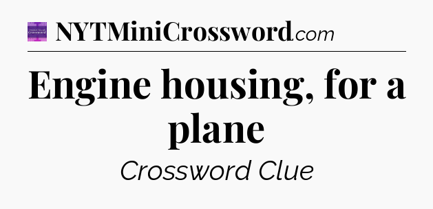 Engine housing, for a plane - Thomas Joseph Crossword