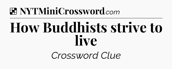 Solution: How Buddhists strive to live - NYT Crossword