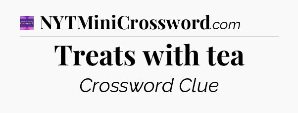 Treats with tea - Thomas Joseph Crossword