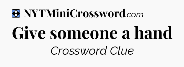 Solution: Give someone a hand - NYT Mini Crossword