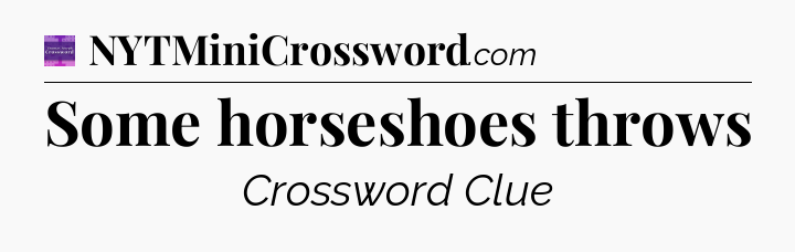 Some horseshoes throws - Thomas Joseph Crossword
