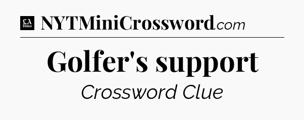 Golfer's support - LA Times Crossword