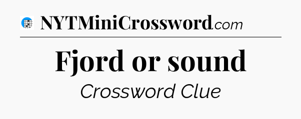 Fjord or sound Crossword Clue