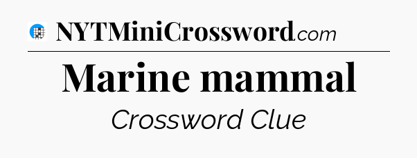 Marine mammal Crossword Clue