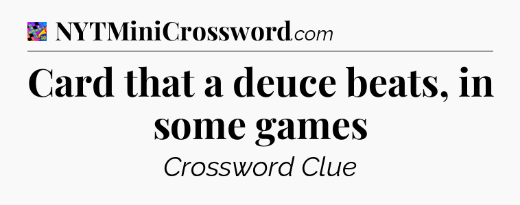 Card that a deuce beats, in some games Crossword Clue