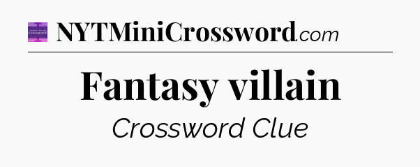 Fantasy villain - Thomas Joseph Crossword