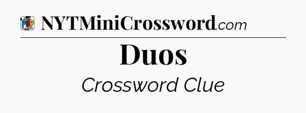 Duos Crossword Clue