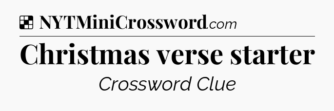 Solution: Christmas verse starter - NYT Crossword