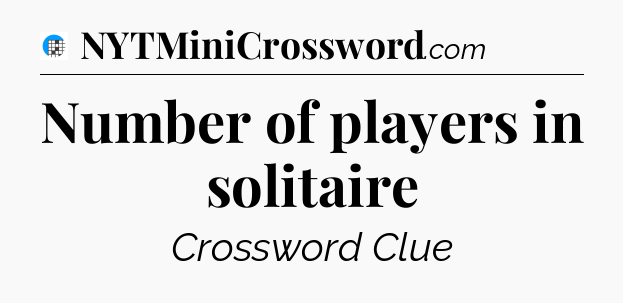 Number of players in solitaire Crossword Clue