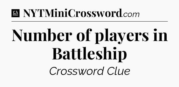 Number of players in Battleship - LA Times Crossword