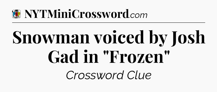 Snowman voiced by Josh Gad in 