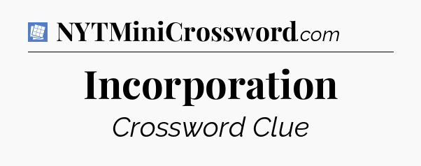 Incorporation Puzzle Page Crossword Clue
