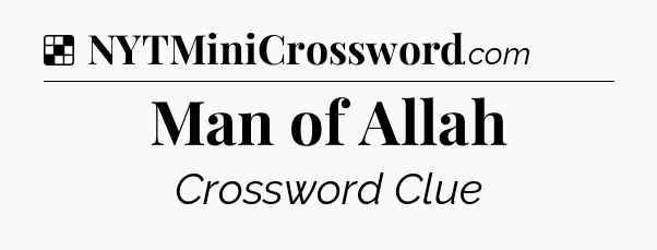 Solution: Man of Allah - NYT Crossword