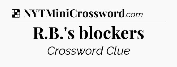 Solution: R.B.'s blockers - NYT Crossword