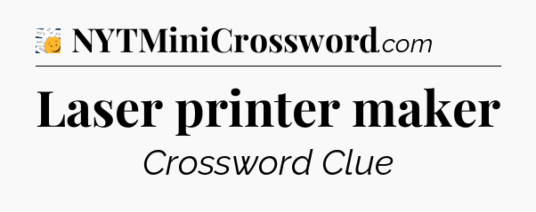 Laser printer maker - 7 Little Words