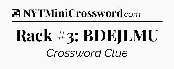 Solution: Rack #3: BDEJLMU - NYT Crossword