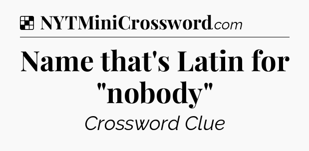 Solution: Name that's Latin for 