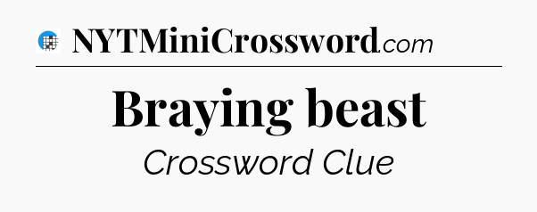 Braying beast Crossword Clue