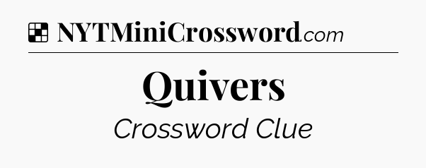 Quivers NYT Crossword