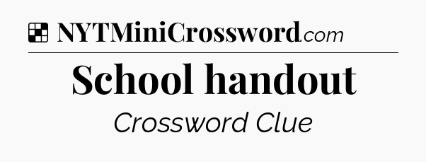 Solution: School handout - NYT Crossword
