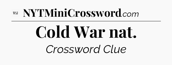 Cold War nat - WSJ Crossword