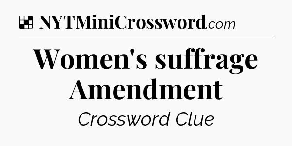 Solution: Women's suffrage Amendment - NYT Crossword