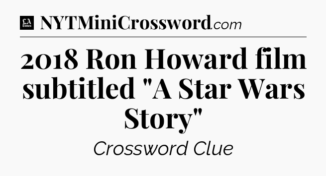 2018 Ron Howard film subtitled 
