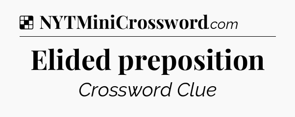 Solution: Elided preposition - NYT Crossword