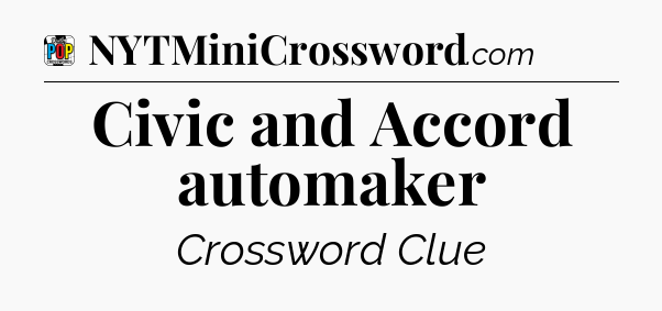 Civic and Accord automaker Crossword Clue