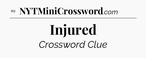 Injured - WSJ Crossword