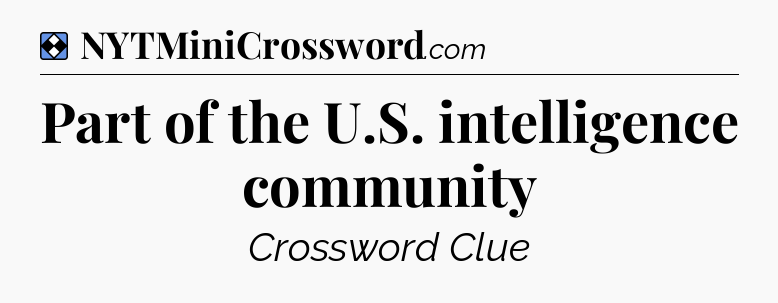 Solution: Part of the U.S. intelligence community - NYT Mini Crossword
