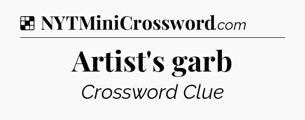Solution: Artist's garb - NYT Crossword