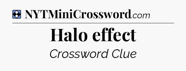 Solution: Halo effect - NYT Mini Crossword