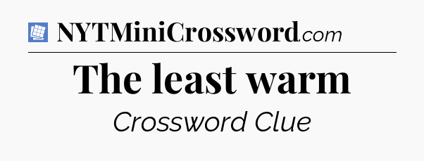 The least warm Puzzle Page Crossword Clue