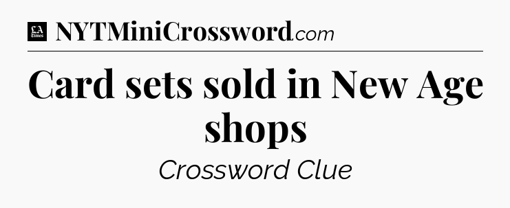 Card sets sold in New Age shops - LA Times Crossword