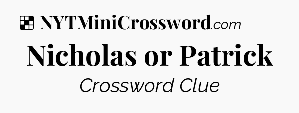 Solution: Nicholas or Patrick - NYT Crossword