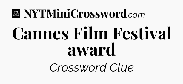 Cannes Film Festival award - LA Times Crossword