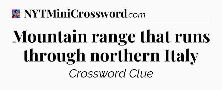 Mountain range that runs through northern Italy Crossword Clue