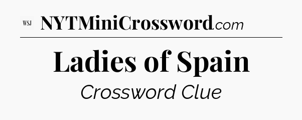 Ladies of Spain - WSJ Crossword