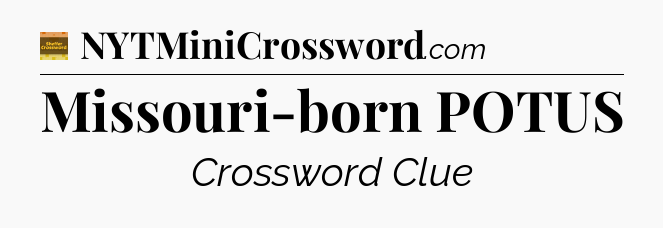 Missouri-born POTUS - Eugene Sheffer Crossword
