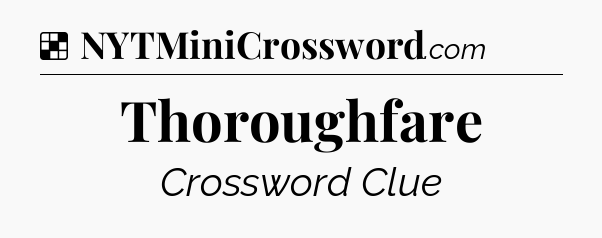 Solution: Thoroughfare - NYT Crossword