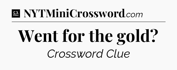 Went for the gold - LA Times Crossword