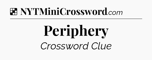 Solution: Periphery - NYT Crossword
