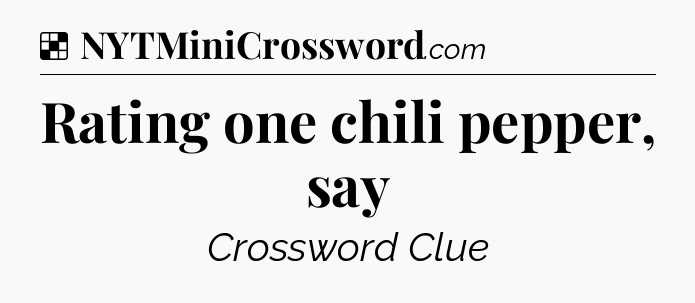 Solution: Rating one chili pepper, say - NYT Crossword